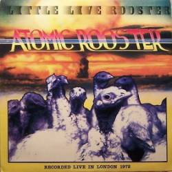 Atomic Rooster : Little Live Rooster